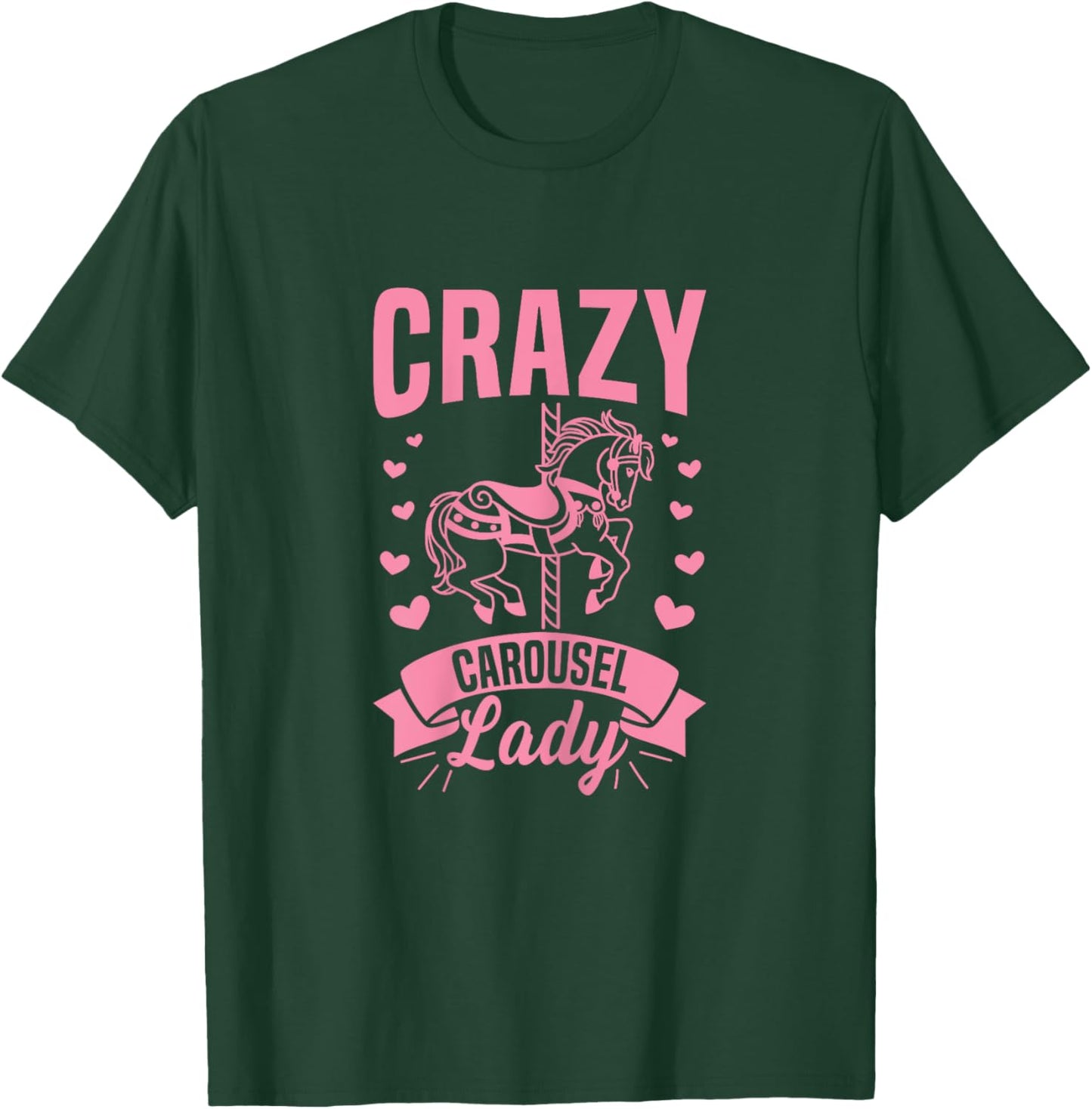 Crazy Carousel Lady Quote for a Carousel Horse Lady T-Shirt - T-Shirt | Forest