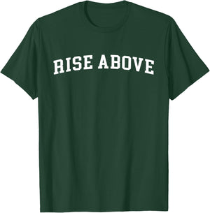 Rise Above T-Shirt - T-Shirt | Forest