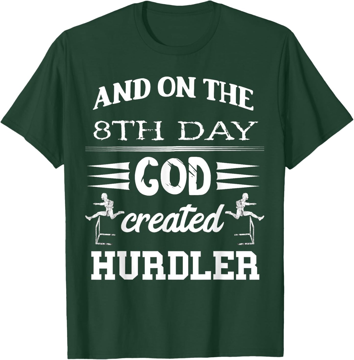 Hurdles And On The 8th Day God Created Hurdler Hurdling T-Shirt - T-Shirt | Forest
