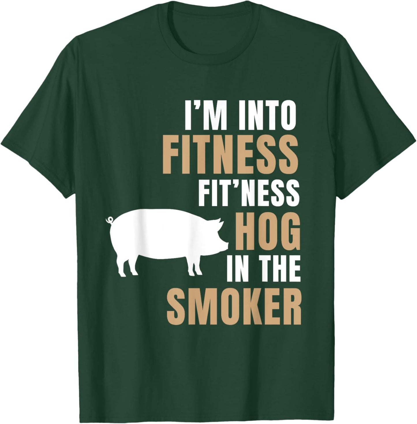 I'm Into Fitness Hog BBQ Smoker Roaster Funny Pig Barbeque T-Shirt - T-Shirt | Forest