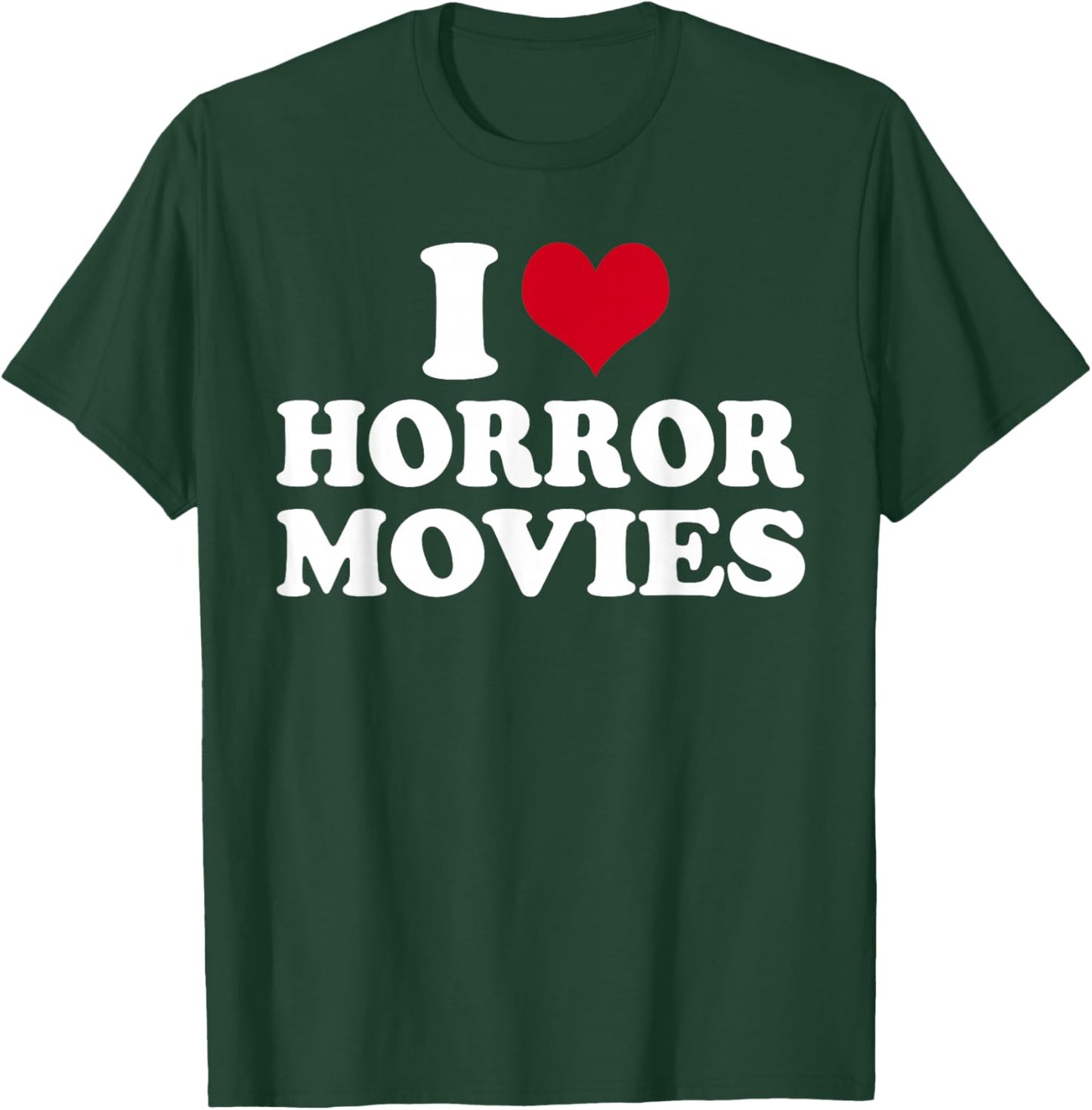 I Love Horror Movies T-Shirt - T-Shirt | Forest