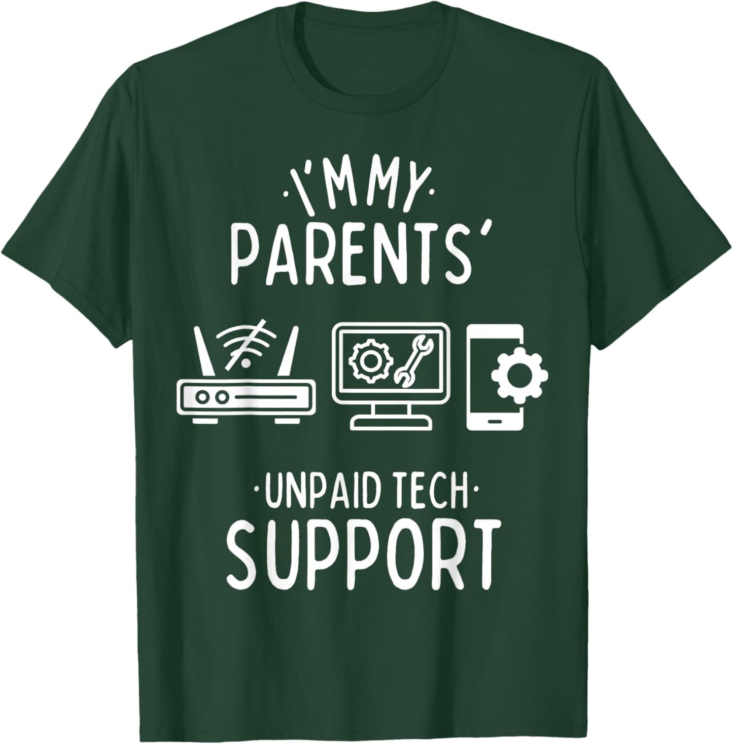 Im My Parents' Unpaid Tech Support Funny Computer Programmer T-Shirt - T-Shirt | Forest