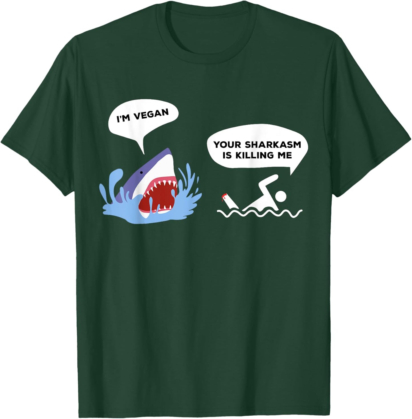 I'm Vegan Your Sharkasm Is Killing Me Pun Joke Funny Shark T-Shirt - T-Shirt | Forest