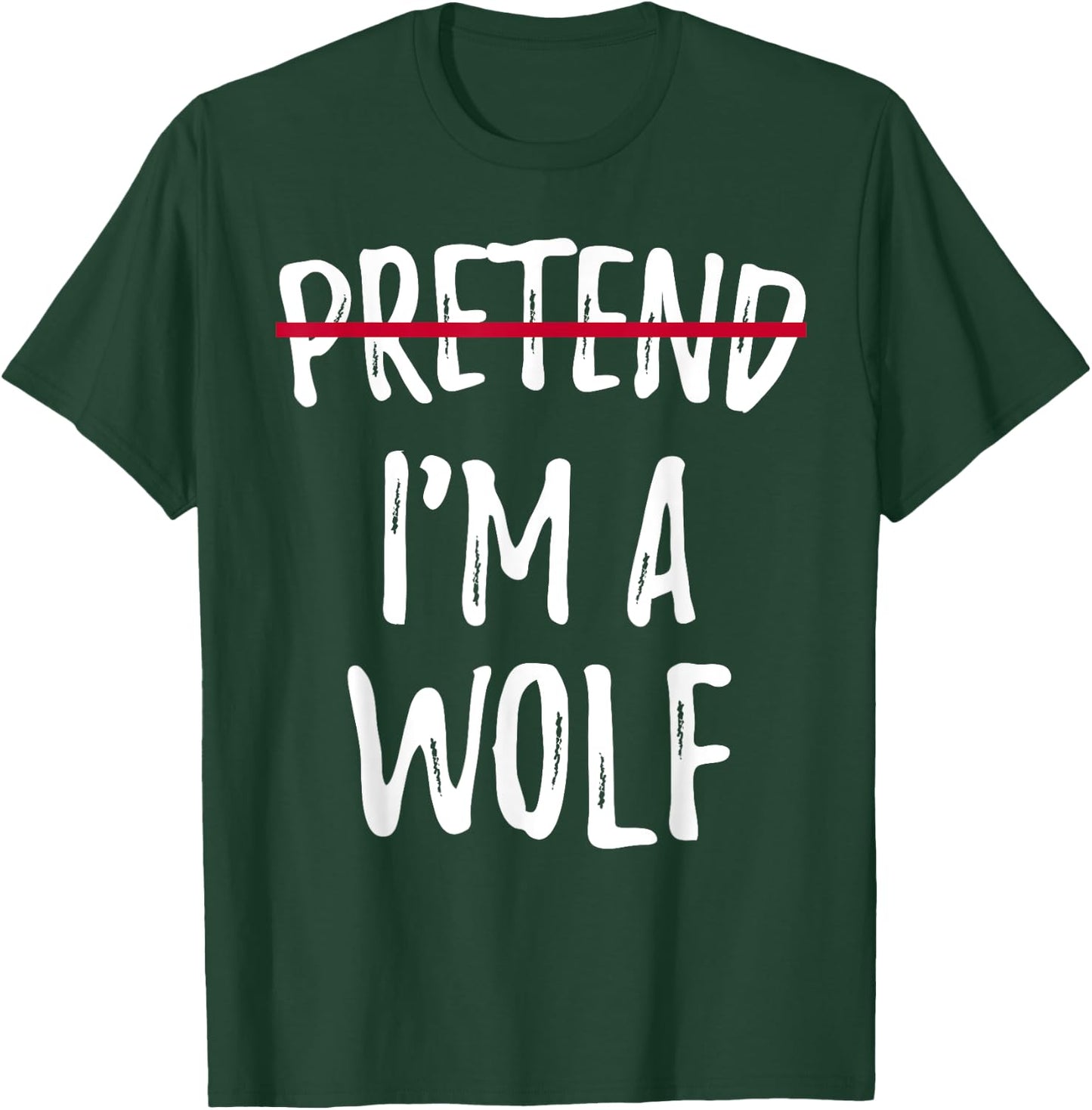 Pretend I'M A Wolf crossed Halloween fancy animal gift lover T-Shirt - T-Shirt | Forest