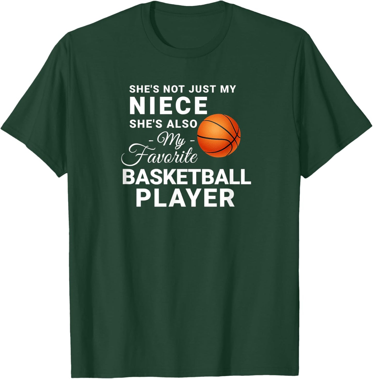 Shes Not Just My Niece Shes My Favorite Basketball Player T-Shirt - T-Shirt | Forest