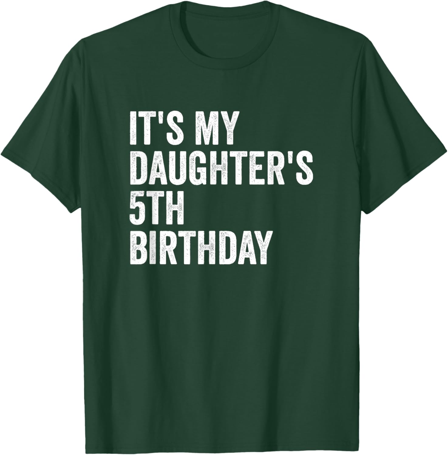 It's My Daughter's 5th Birthday T-Shirt - T-Shirt | Forest