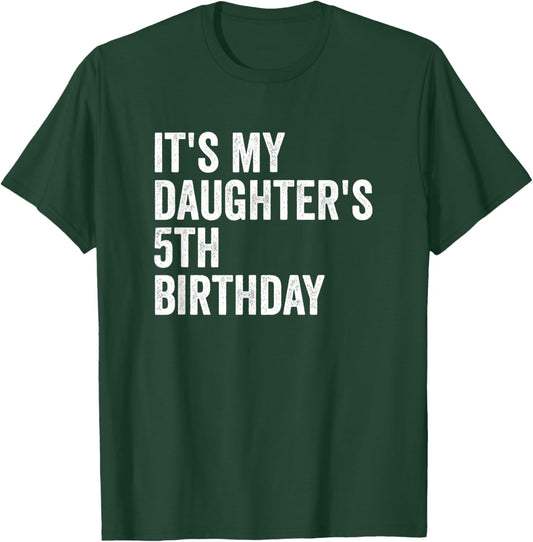 It's My Daughter's 5th Birthday T-Shirt - T-Shirt | Forest