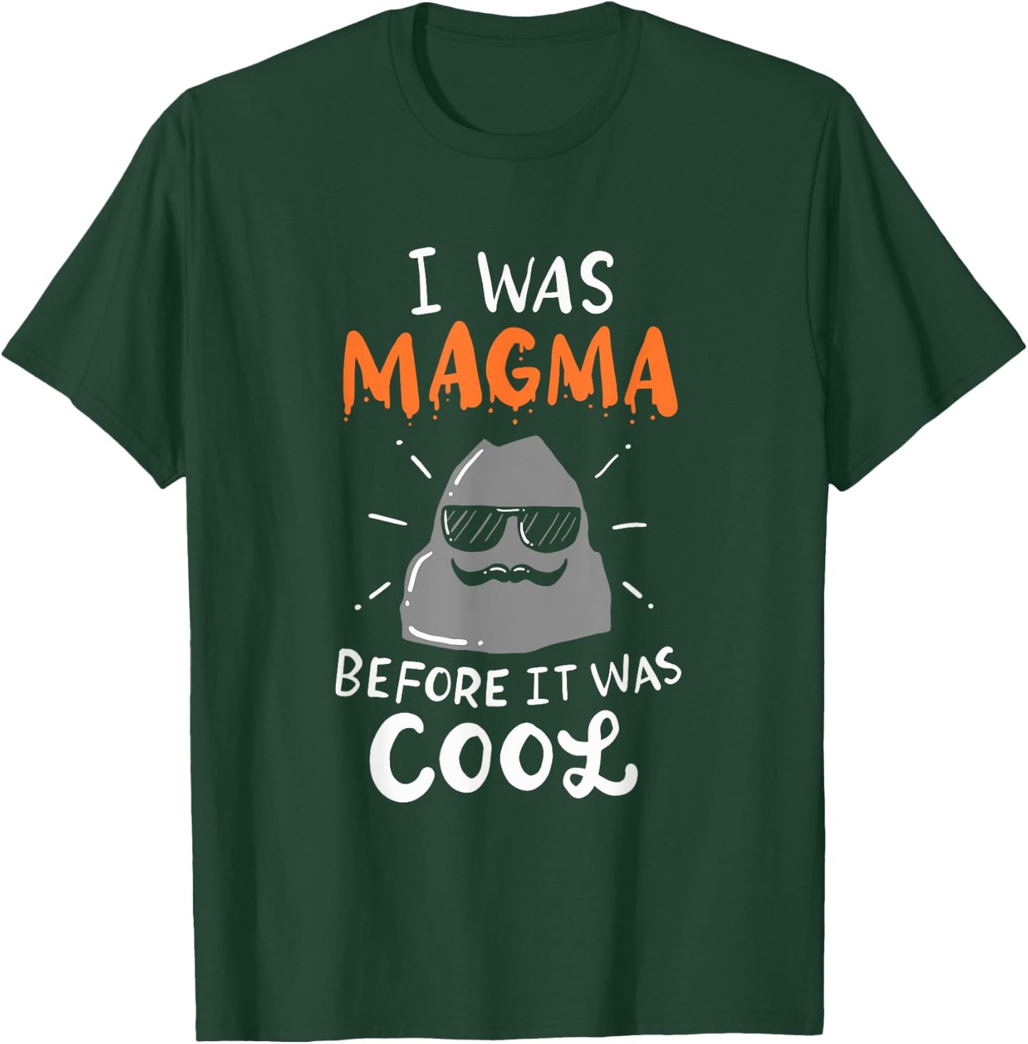 I Was Magma Before It Was Cool T-Shirt - T-Shirt | Forest