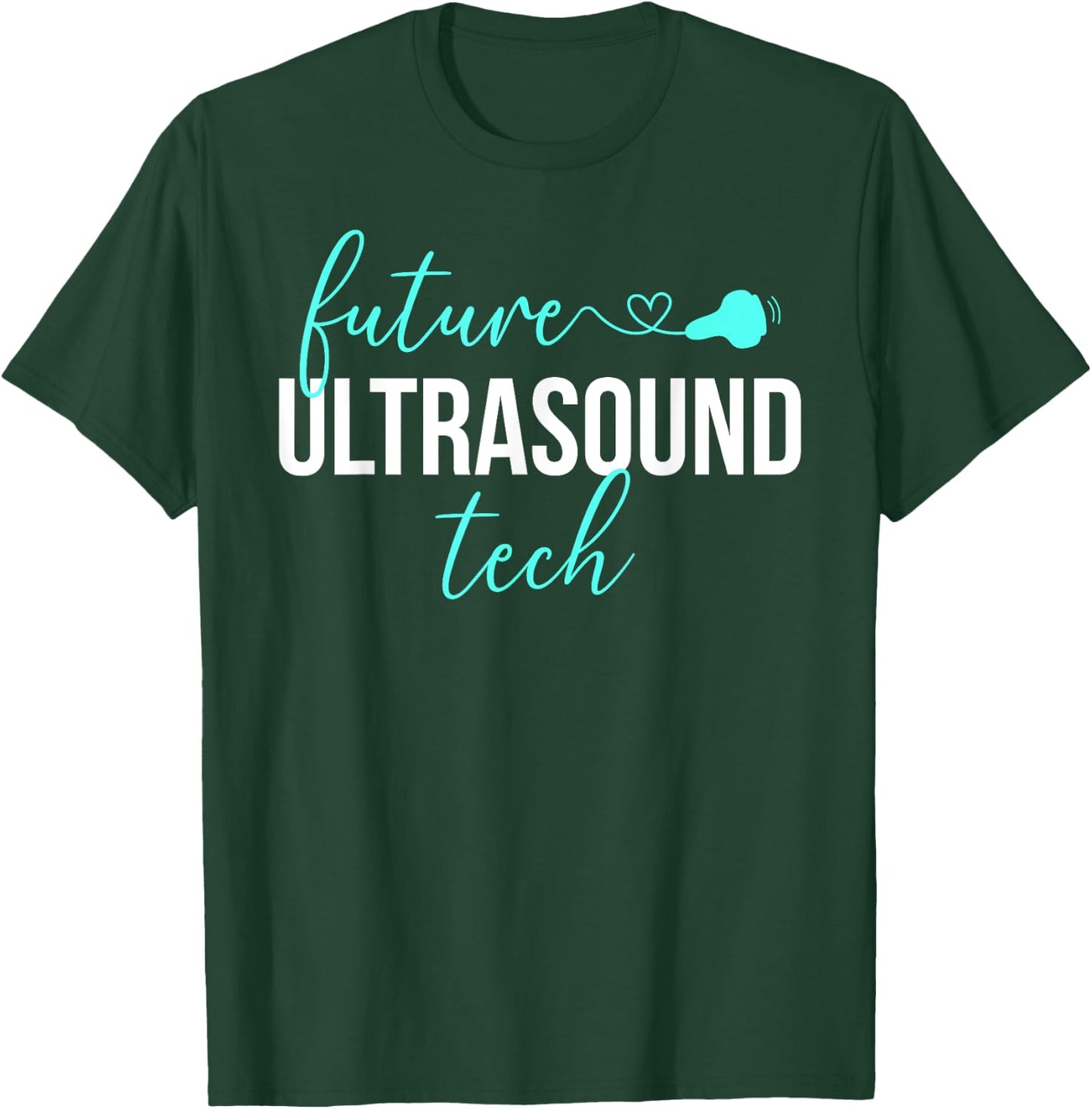 Future Ultrasound Tech Ultrasound Technologist Student T-Shirt - T-Shirt | Forest