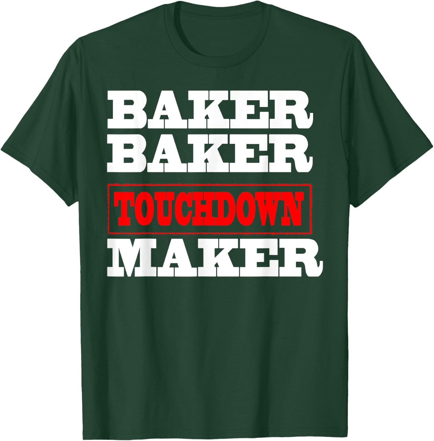 Baker baker touchdown maker Football Gift T-Shirt - T-Shirt | Forest