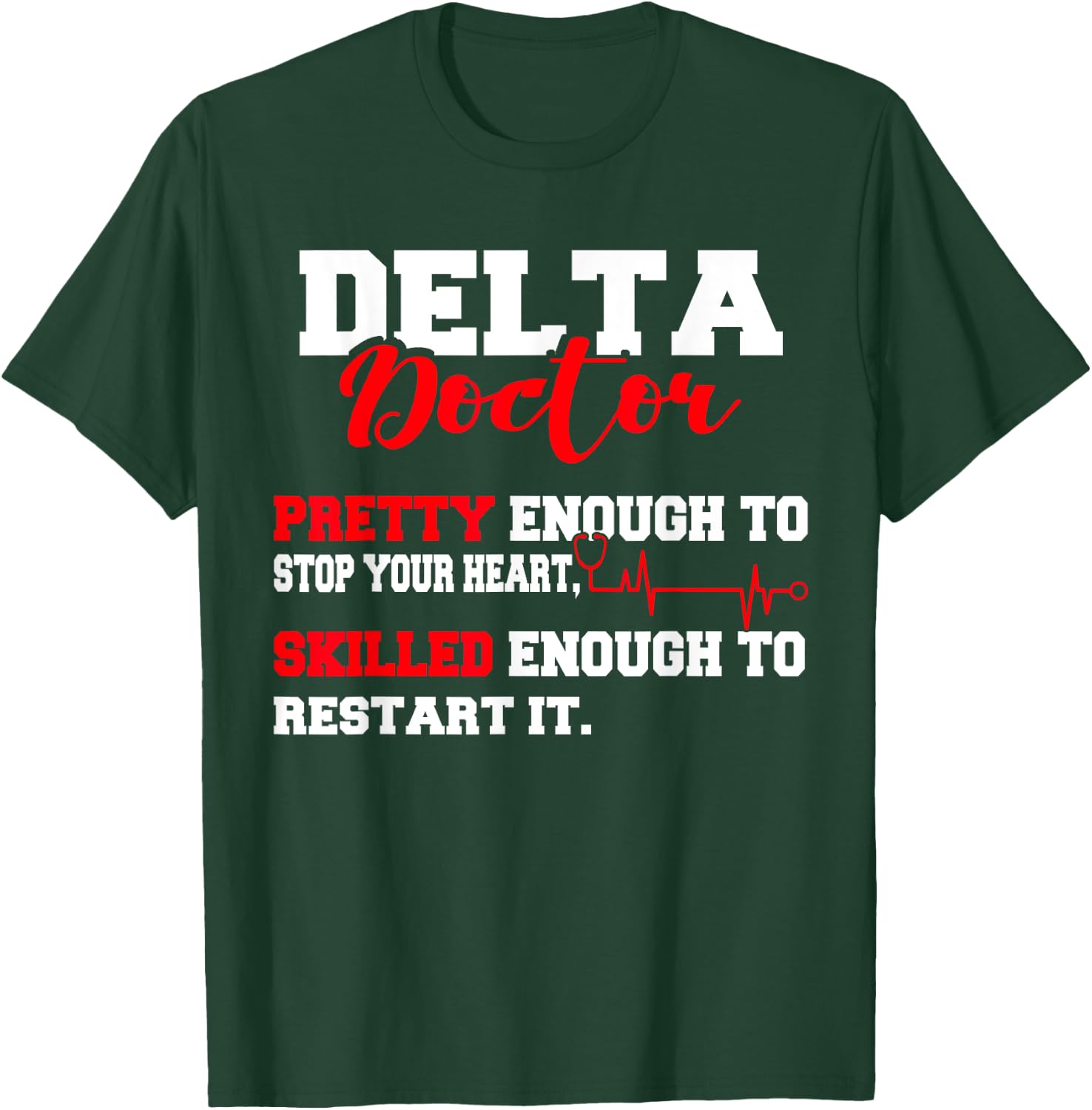 Delta Doctor Pretty Enough To Stop Your Heart Restart It T-Shirt - T-Shirt | Forest