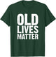 Old Lives Matter 40th 50th 60th Birthday Gifts Women T-Shirt - T-Shirt | Forest