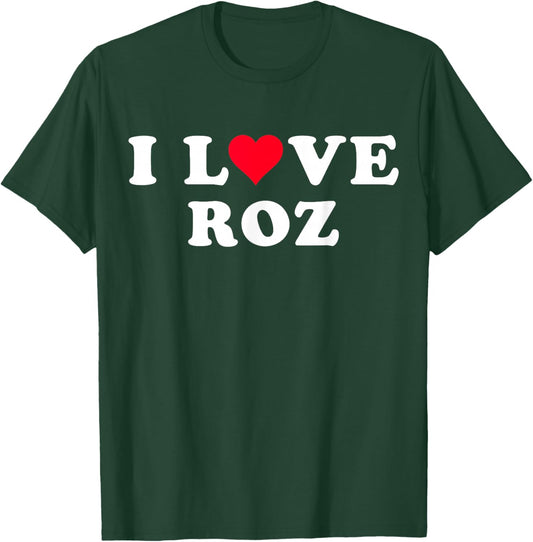 I Love Roz Matching Girlfriend & Boyfriend Roz Name T-Shirt - T-Shirt | Forest