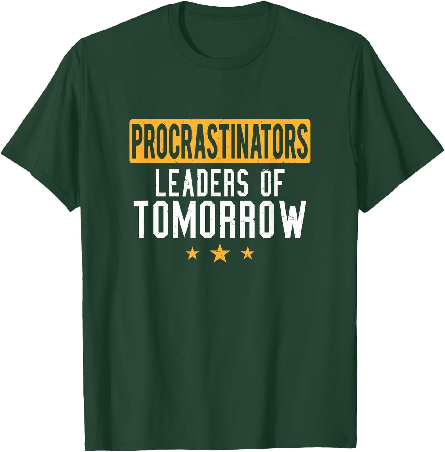 Procrastinators Leaders of Tomorrow Funny Lazy People T-Shirt - T-Shirt | Forest
