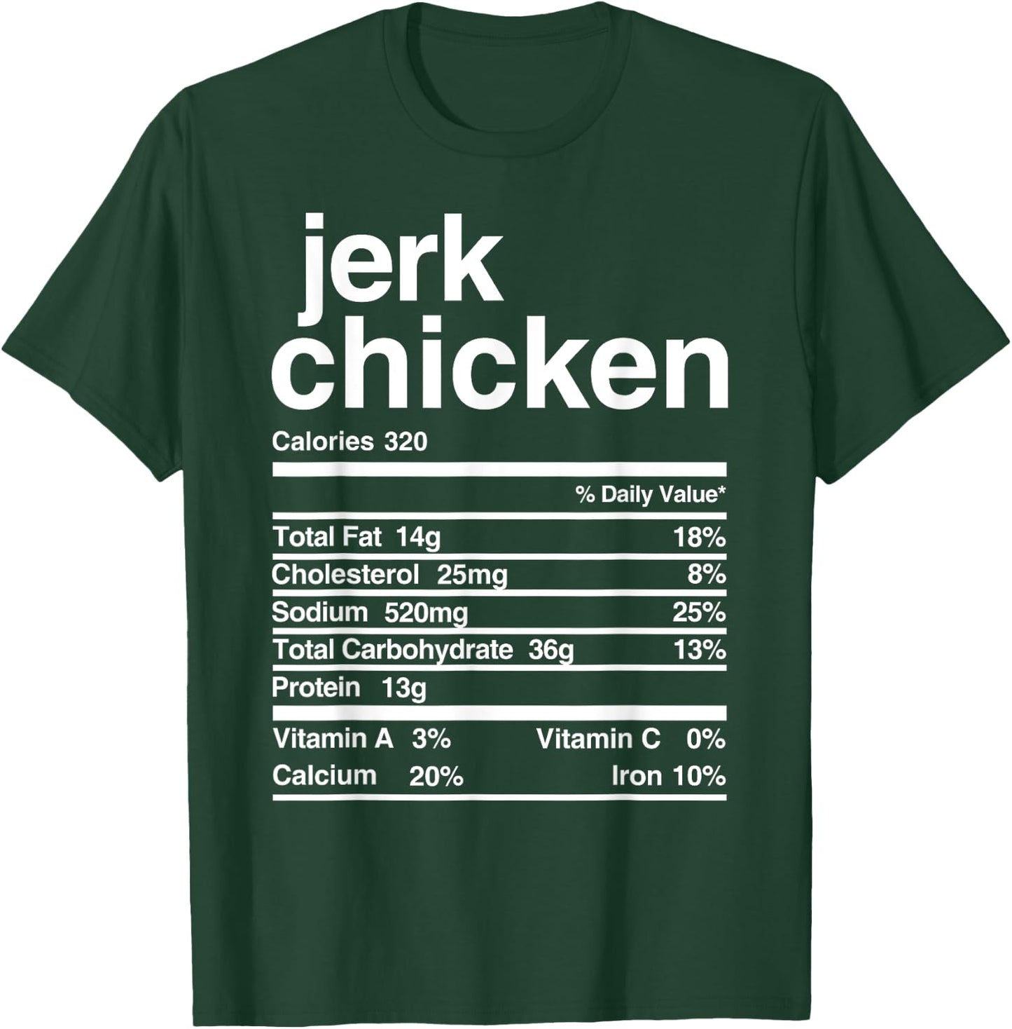 Jerk Chicken Nutritional Value T-Shirt - T-Shirt | Forest