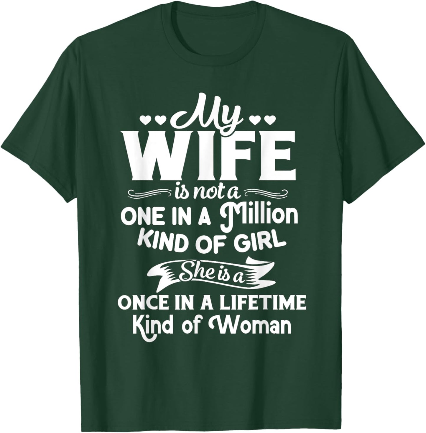 My Wife She Is A Once In A Lifetime Kind of Woman Meaningful T-Shirt - T-Shirt | Forest