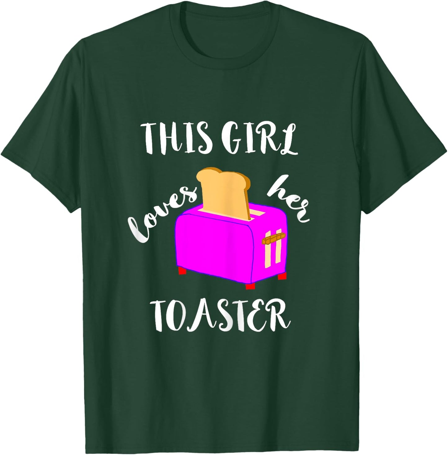 This Girl Loves Her Toaster Maker Funny Toast Break Slice T-Shirt - T-Shirt | Forest