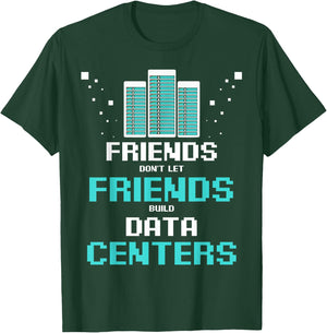 Friends Don't Let Friends Build Data Center Programmer IT T-Shirt - T-Shirt | Forest