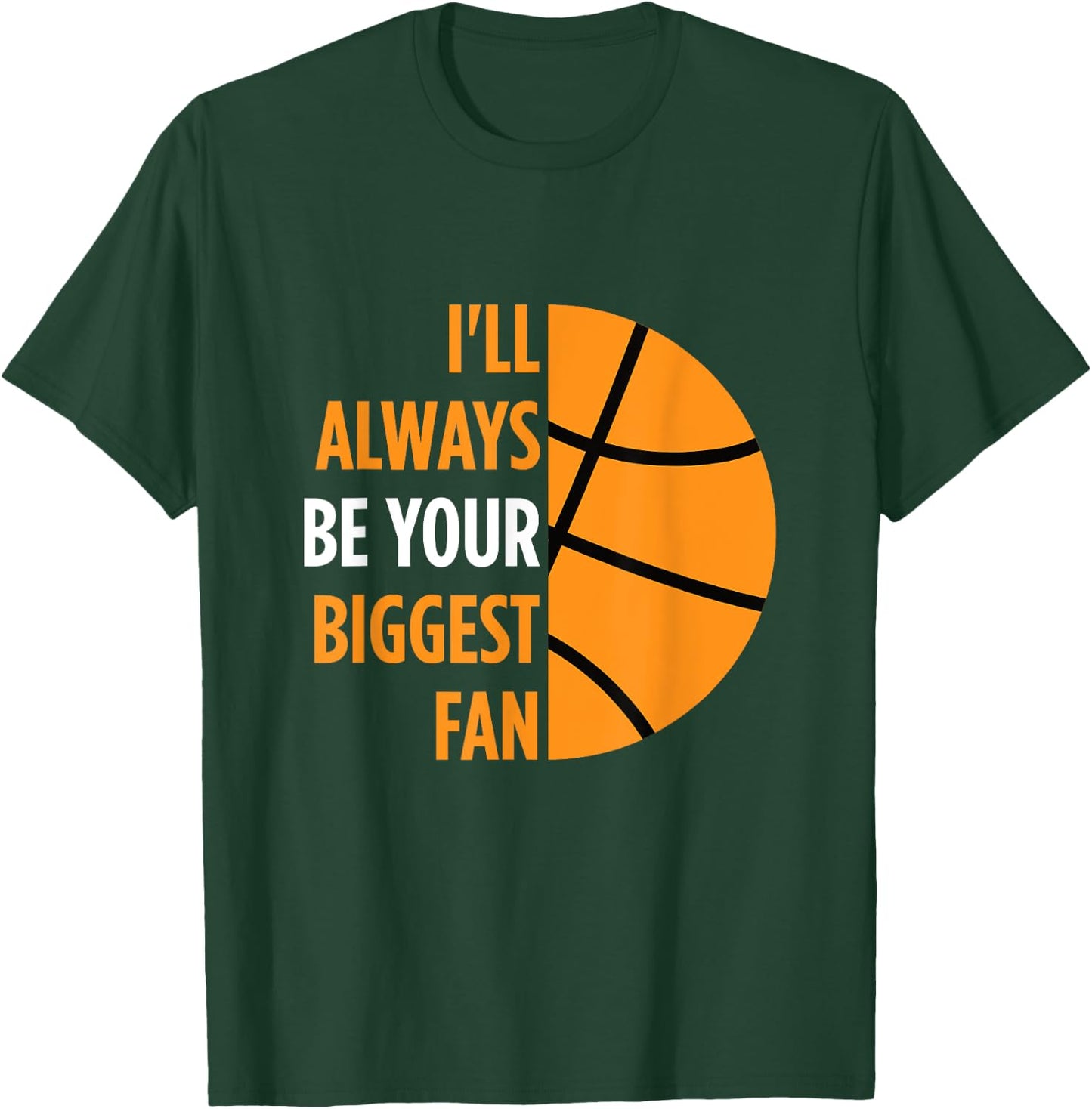 I'll Always Be Your Biggest Fan Gift Mom Dad Basketball T-Shirt - T-Shirt | Forest