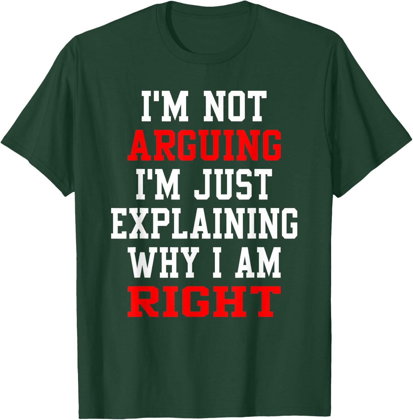I Am Not Arguing I Am Explaining Why I'm Right Engineers Men T-Shirt - T-Shirt | Forest