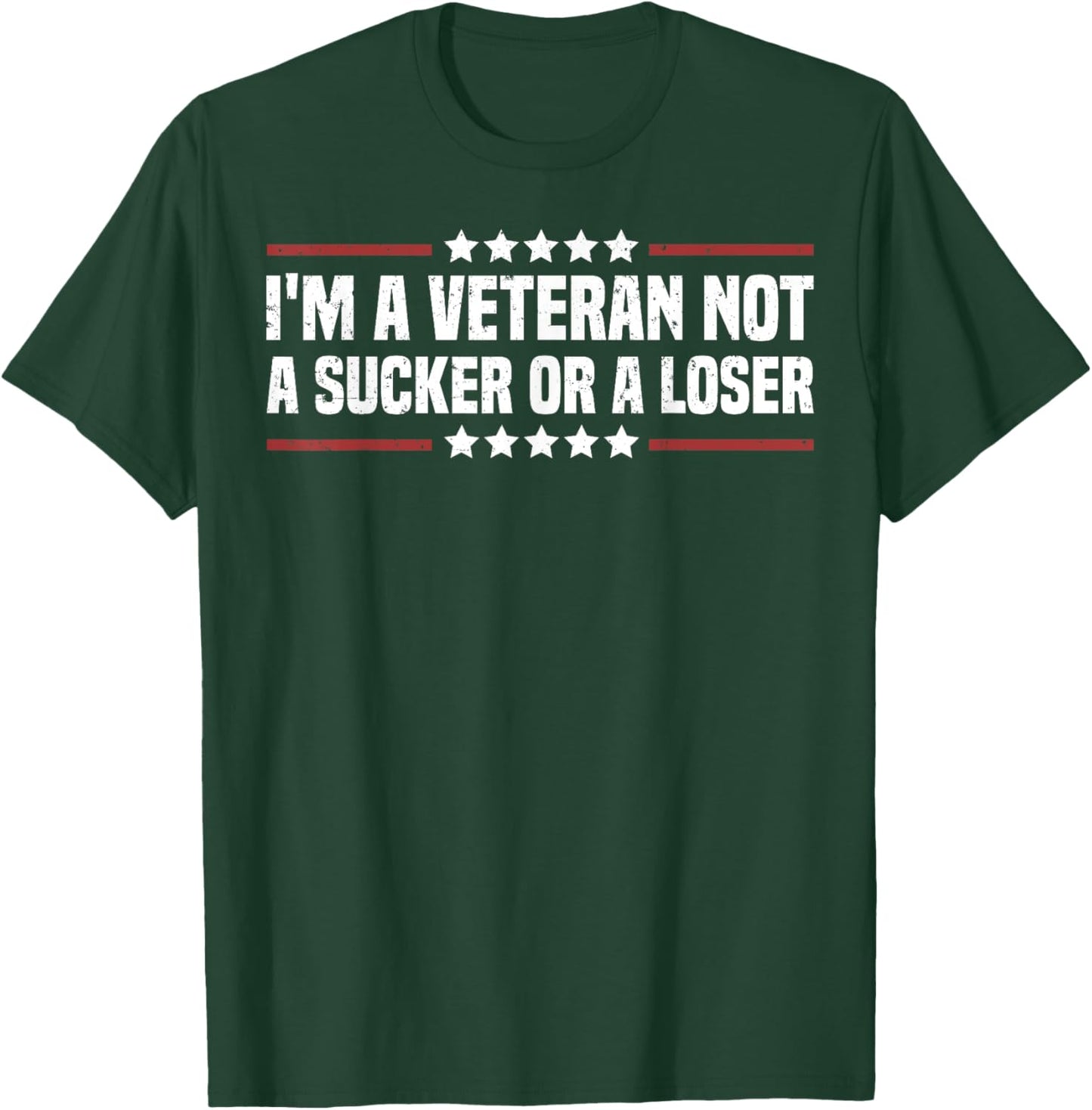 I'm A Veteran Not A Sucker Or A Loser patriotic Veterans day T-Shirt - T-Shirt | Forest