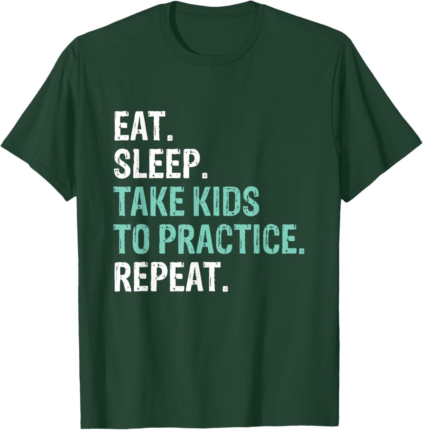 Eat Sleep Take Kids To Practice Repeat Funny T-Shirt - T-Shirt | Forest