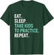 Eat Sleep Take Kids To Practice Repeat Funny T-Shirt - T-Shirt | Forest