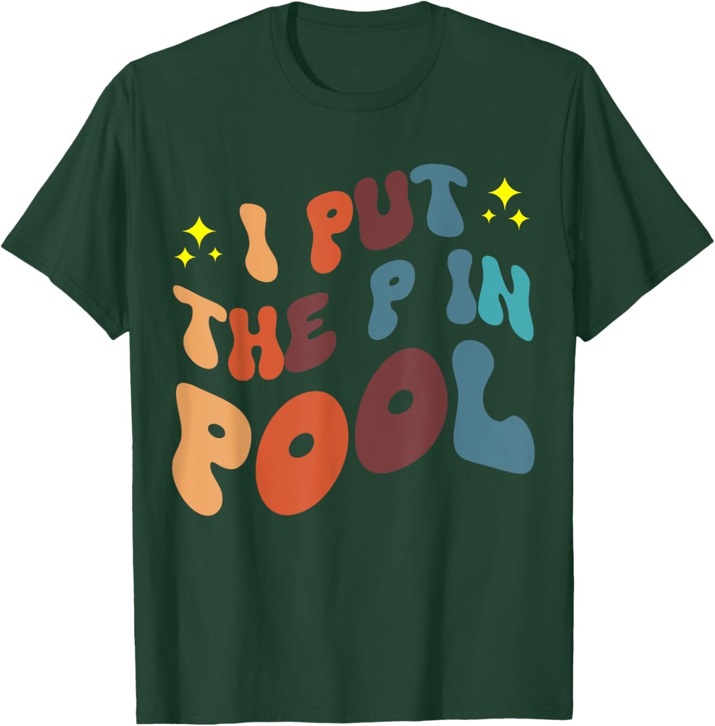 I Put The P In Pool T-Shirt - T-Shirt | Forest