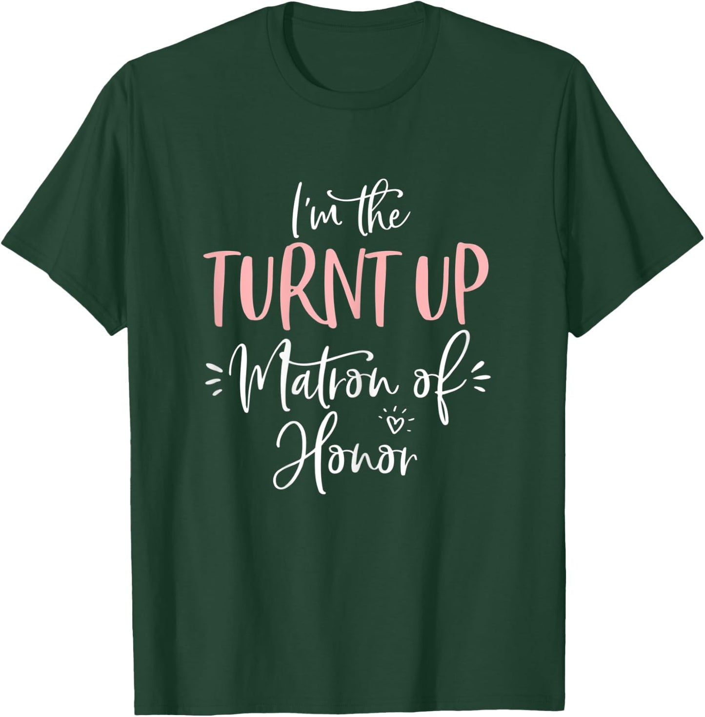 The Turnt Up Matron of Honor Matching Bachelorette Party T-Shirt - T-Shirt | Forest