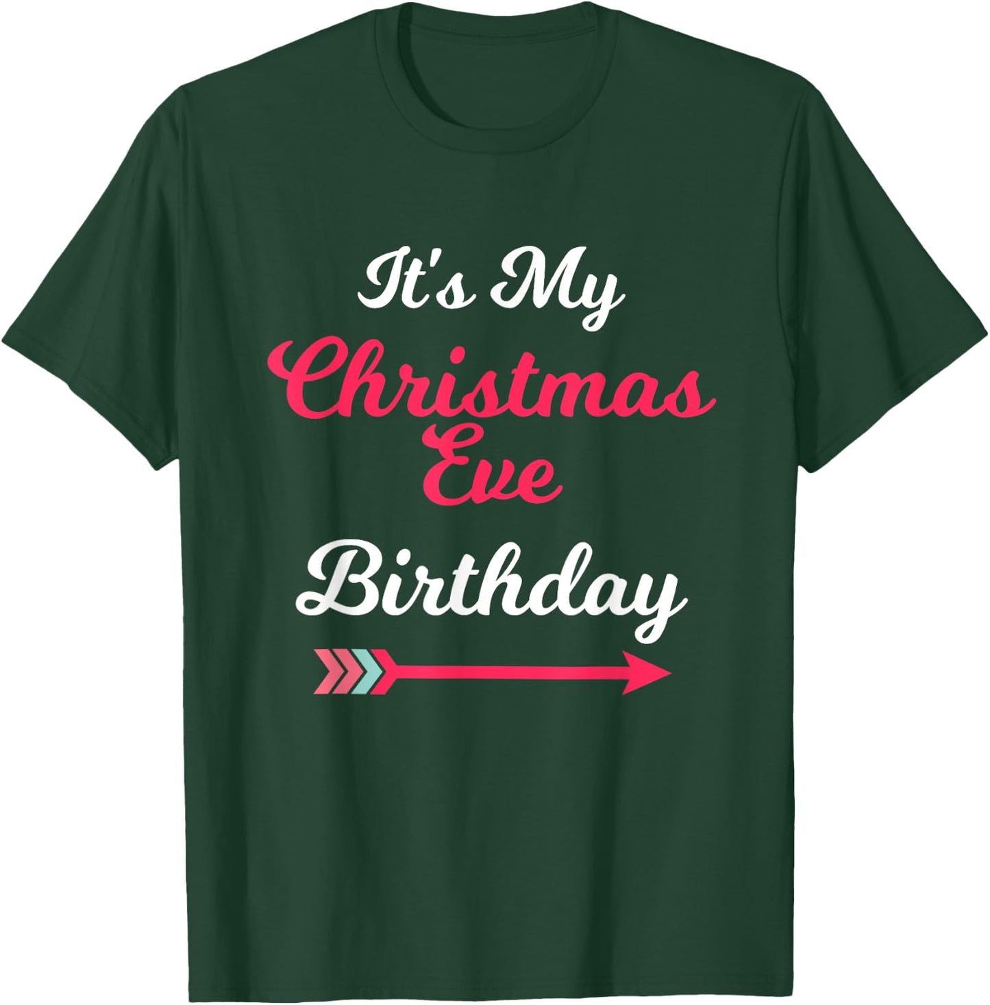 It's My Christmas Eve Birthday December 24th T-Shirt - T-Shirt | Forest