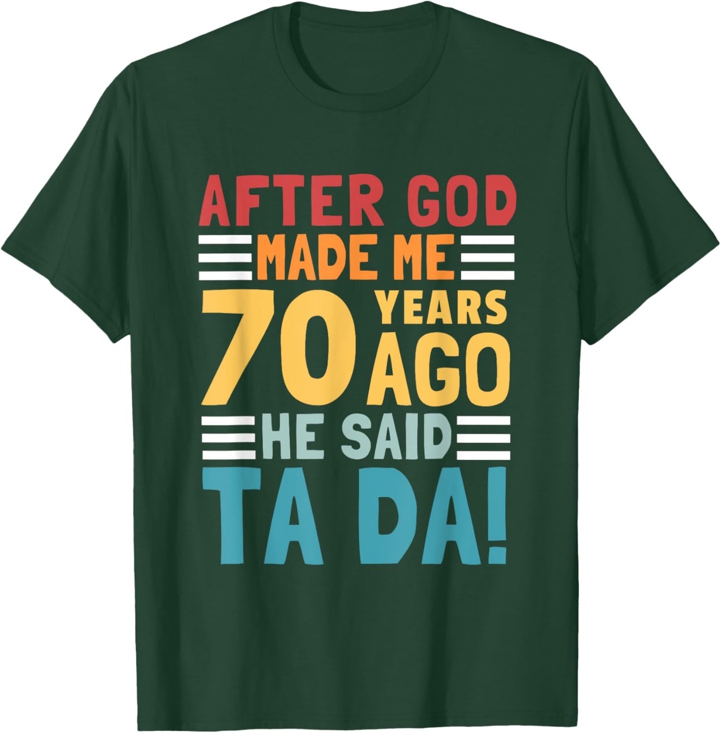 Funny 70th Birthday I God Said Ta Da! I 70 Year Old T-Shirt - T-Shirt | Forest