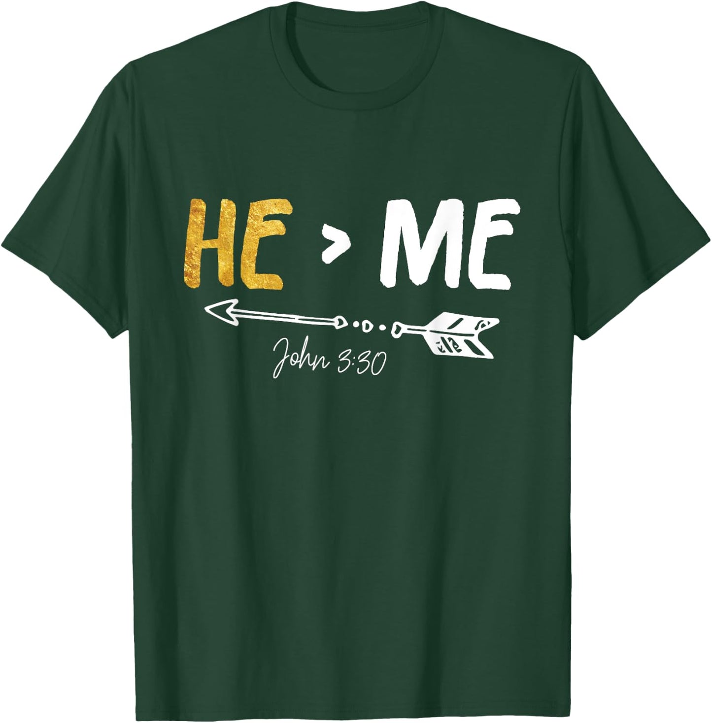 He Is Greater Than Me - John 3:30 Bible Verse Christian Gift T-Shirt - T-Shirt | Forest