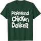 Dance Like A Chicken Saying for Chicken Dancers T-Shirt - T-Shirt | Forest