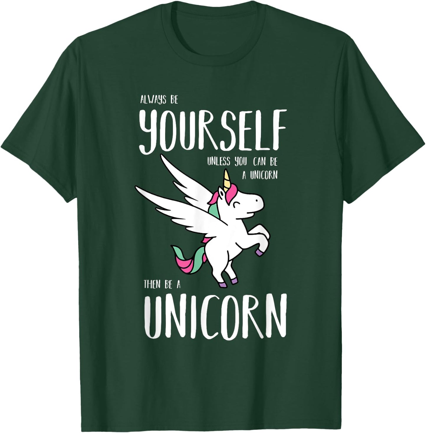 Always Be Yourself Unless You Can be a Unicorn Gift T-Shirt - T-Shirt | Forest