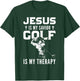 Jesus Is My Savior Golf Is My Therapy Jesus T-Shirt - T-Shirt | Forest