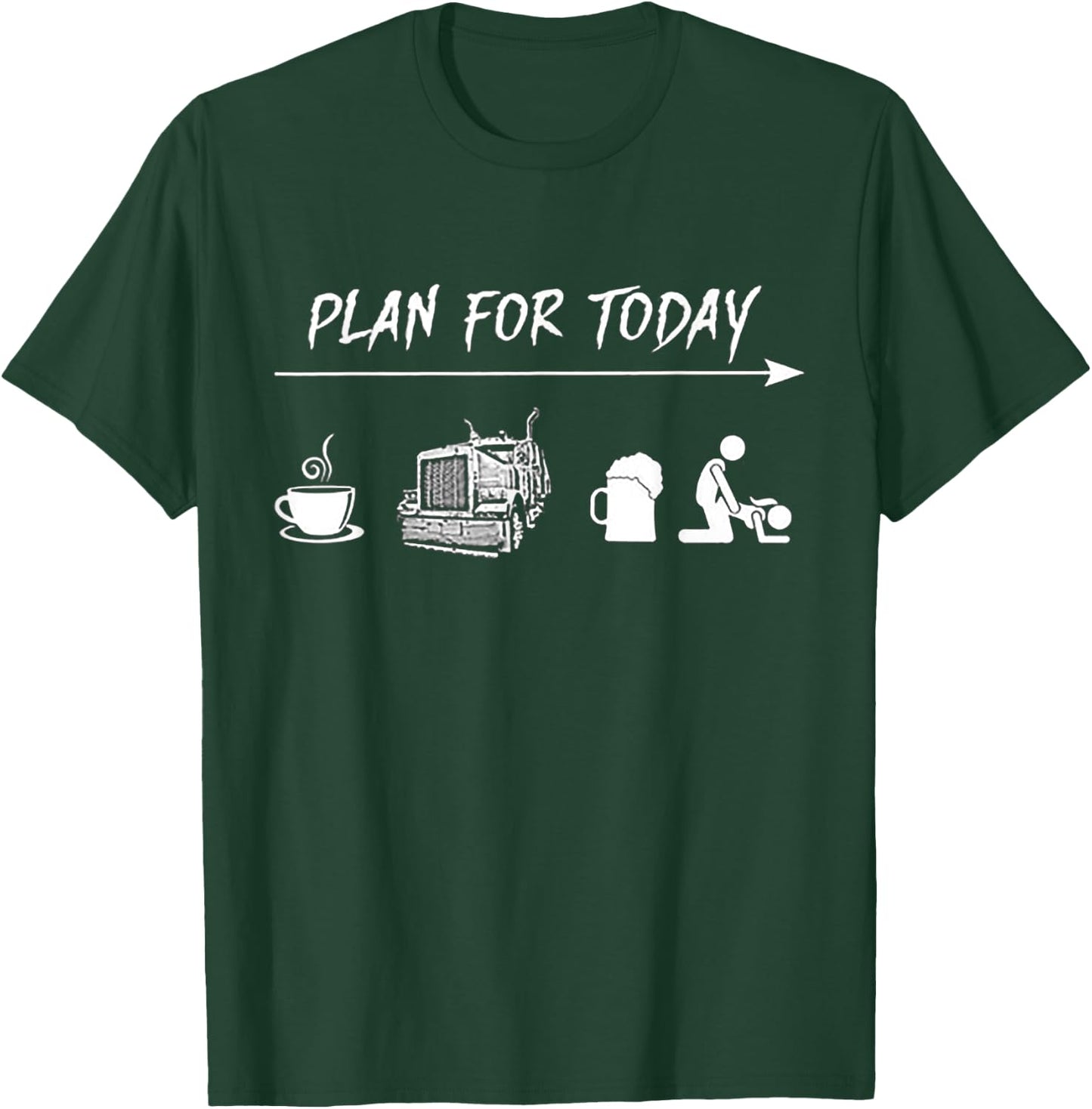 Plan For Today Coffee Trucking Beer Fuck T-Shirt - T-Shirt | Forest