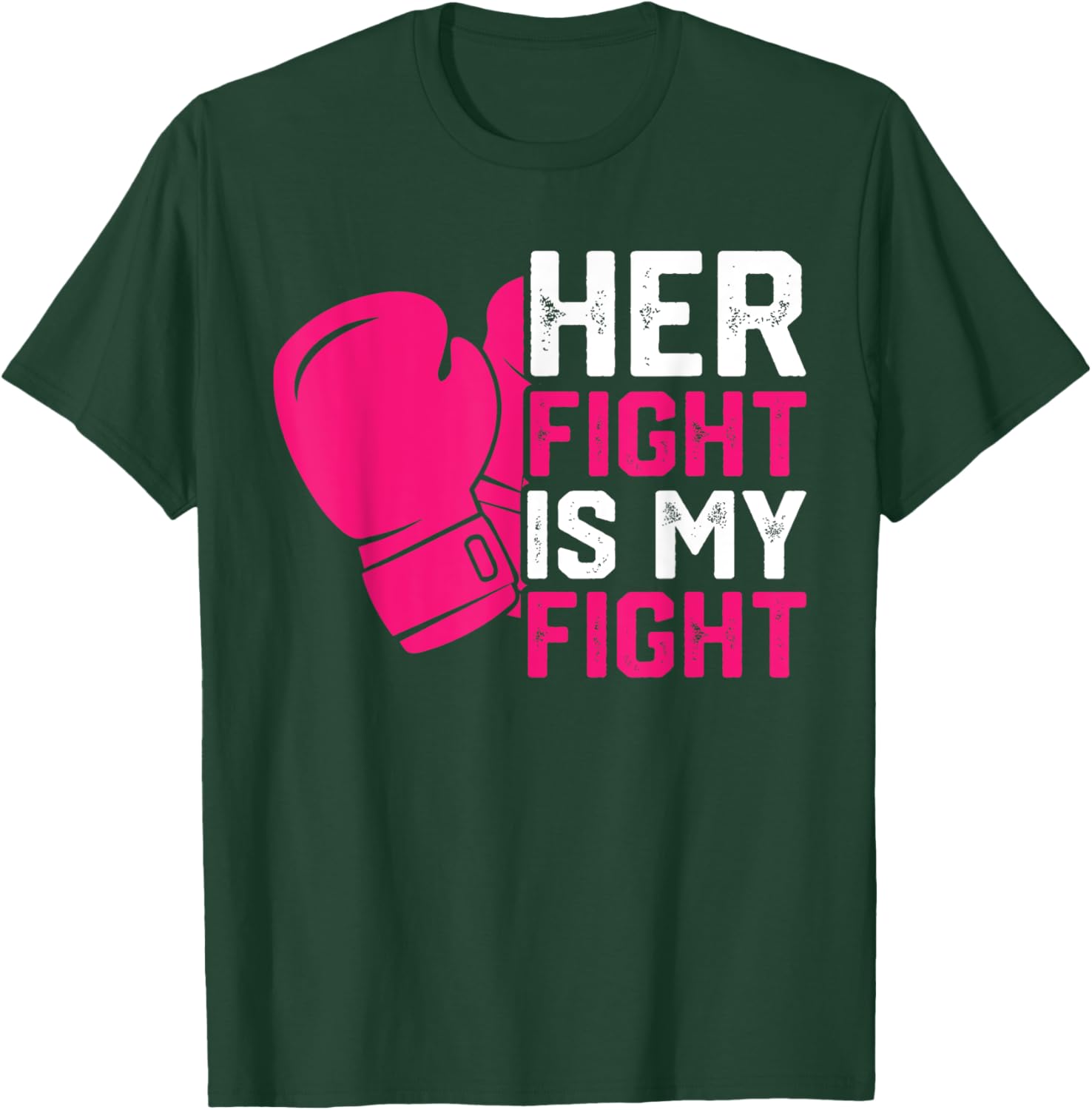 Her Fight Is My Fight Breast Cancer Awareness Family Support T-Shirt - T-Shirt | Forest