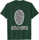 Detective design - It's a Clue T-Shirt - T-Shirt | Forest