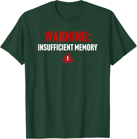 Warning Insufficient Memory Error - Funny Computer Science T-Shirt - T-Shirt | Forest