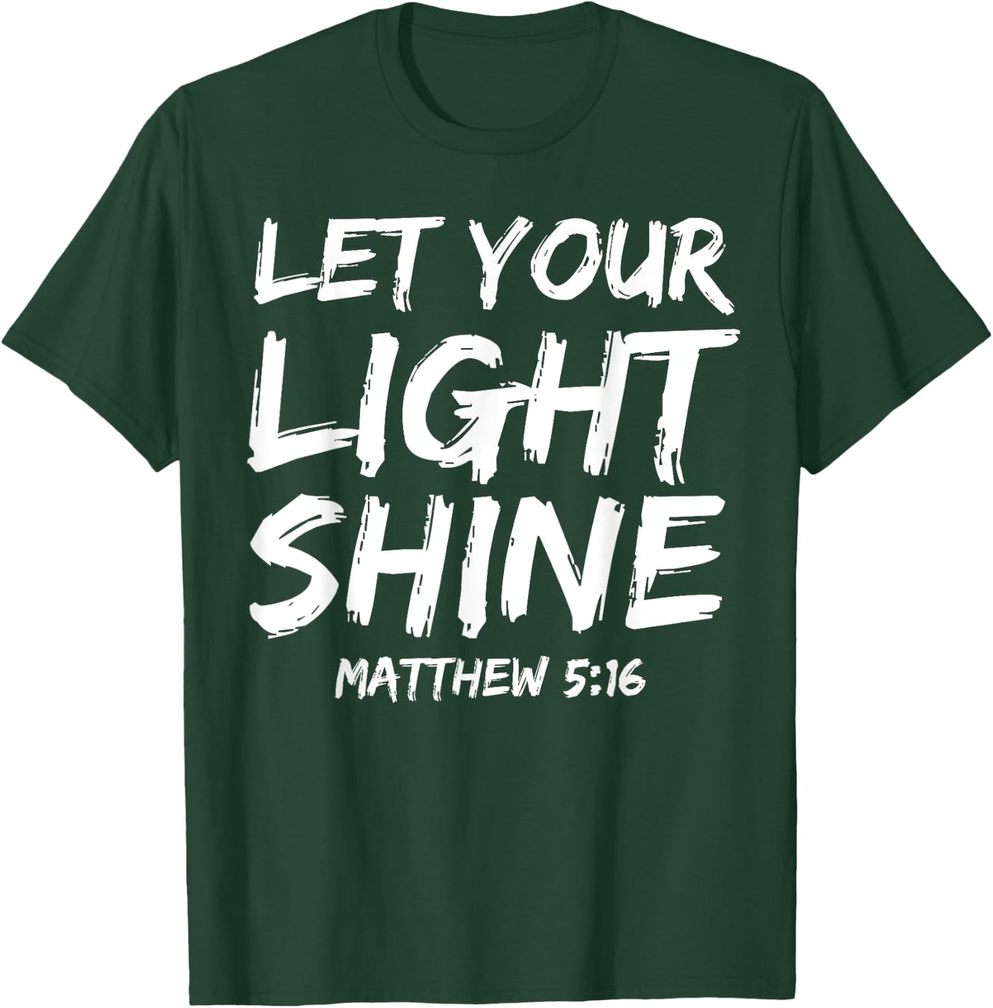 Matthew 5:16 Quote Bible Verse Saying Let Your Light Shine T-Shirt - T-Shirt | Forest