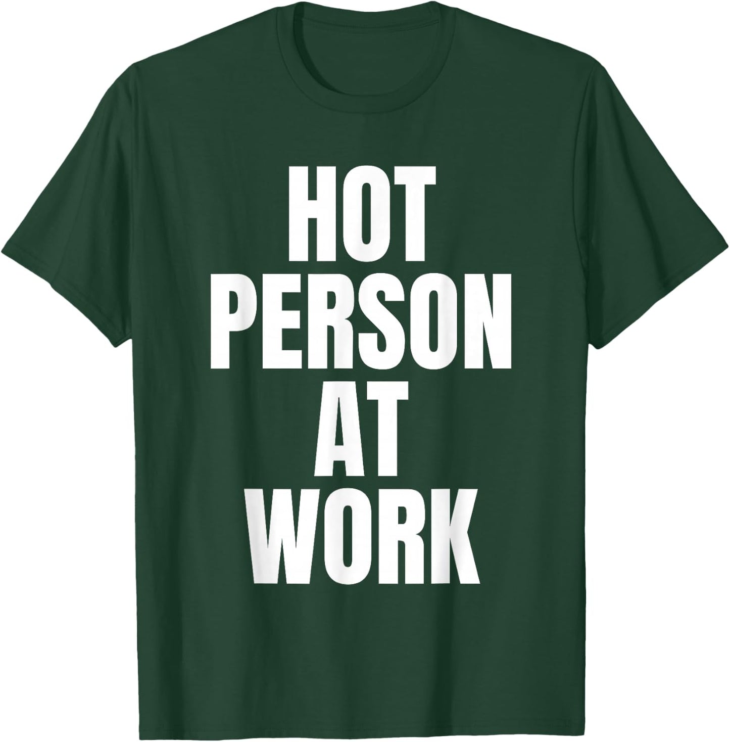 HOT PERSON AT WORK Funny Gym Workout Vain Sarcastic Humor T-Shirt - T-Shirt | Forest