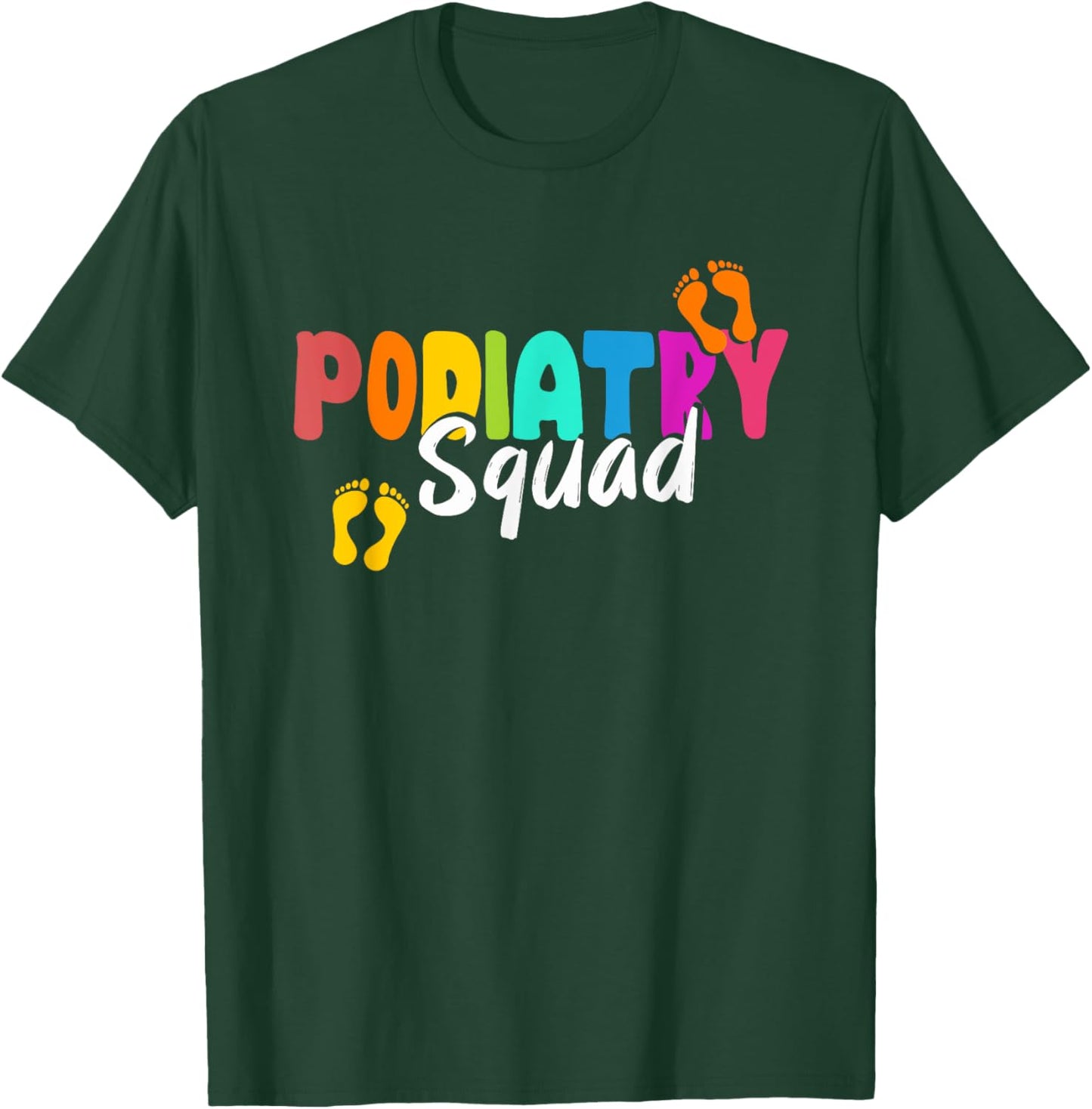 Podiatry Squad | Medicine | Foot Doctor Podiatrist T-Shirt - T-Shirt | Forest