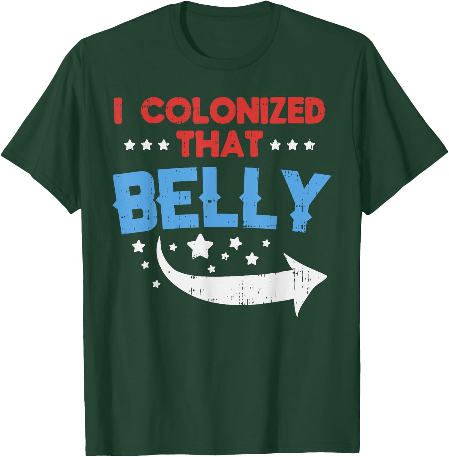 I Colonized That Belly 4th Of July Pregnancy Dad Matching T-Shirt - T-Shirt | Forest