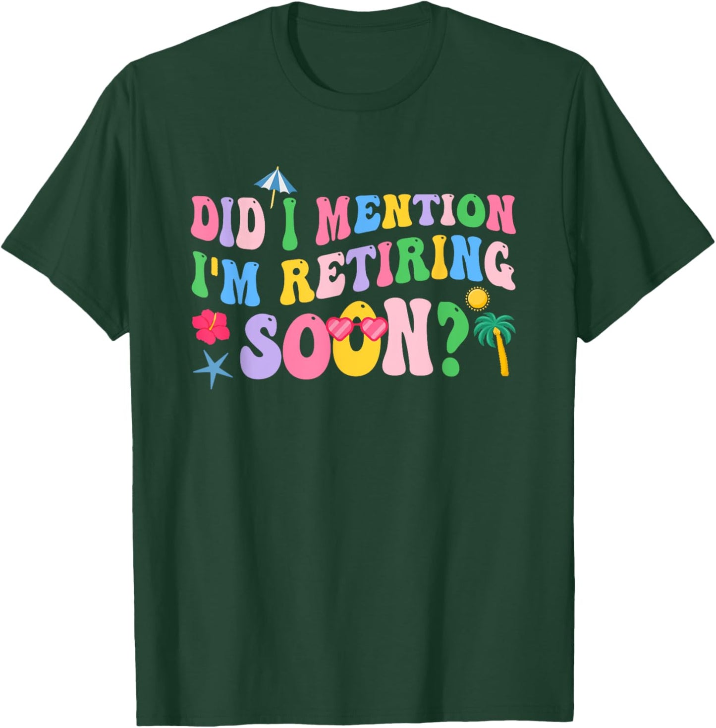 Groovy Did I Mention I'm Retiring Soon Retirement T-Shirt - T-Shirt | Forest