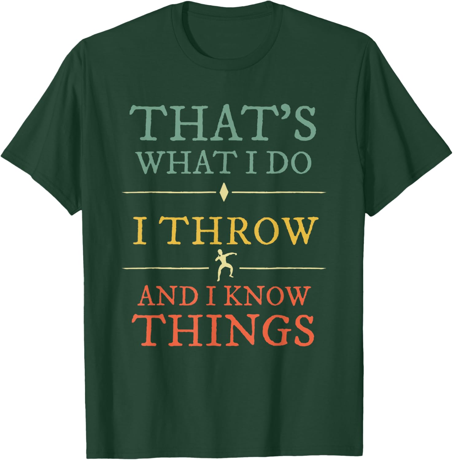 I Throw I Know Things Shirt Track Field Shot Put Lover Gift T-Shirt - T-Shirt | Forest