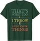 I Throw I Know Things Shirt Track Field Shot Put Lover Gift T-Shirt - T-Shirt | Forest