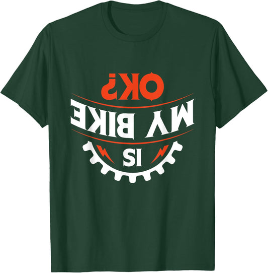Is my bike OK? - Funny Motorcycle and Biker Gift T-Shirt - T-Shirt | Forest