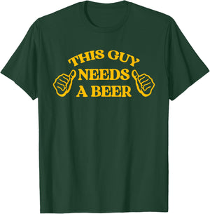 Funny Adult Humor Drinking This Guy Needs A Beer T-Shirt - T-Shirt | Forest