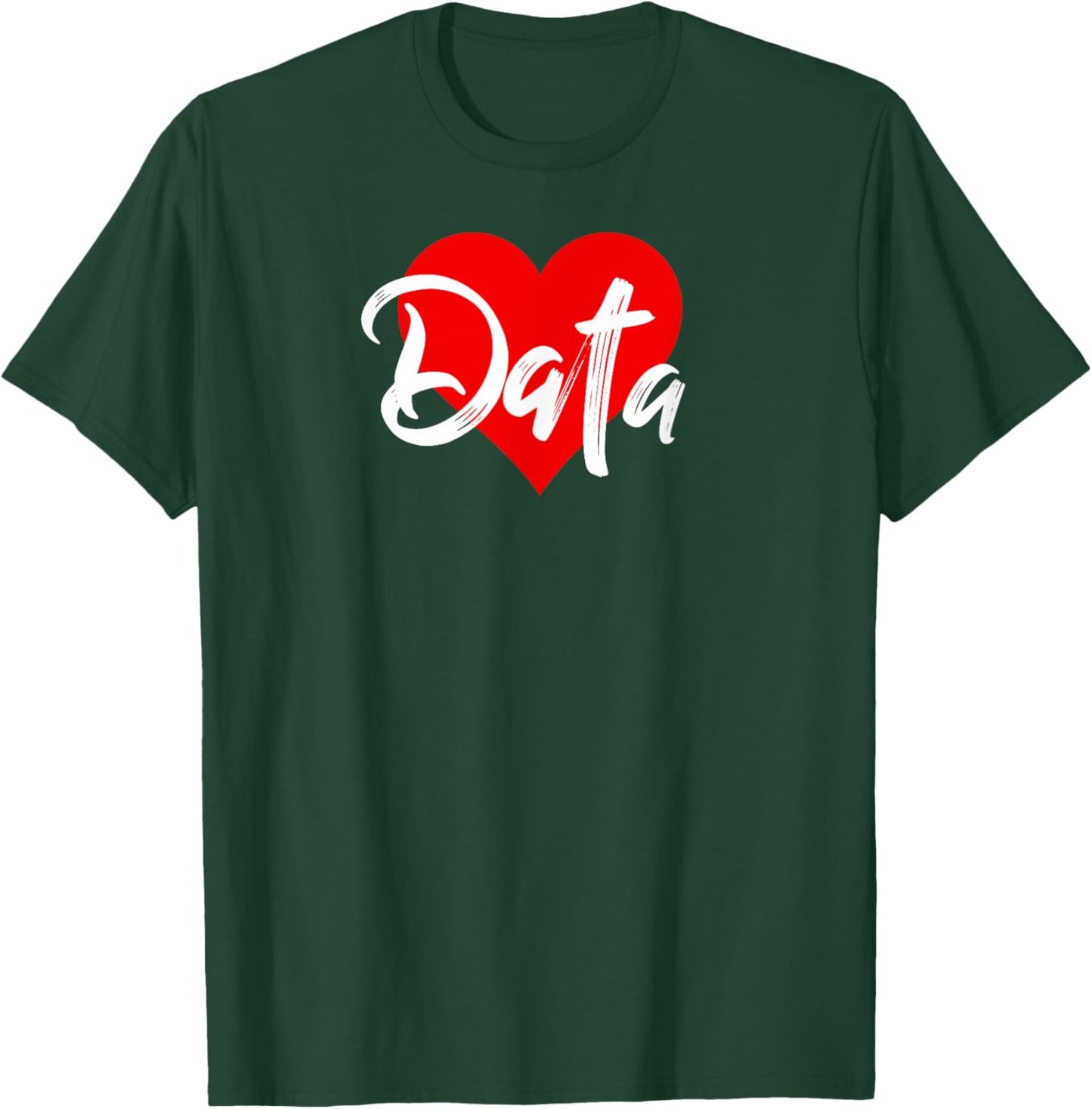 I Love Data Information Lover Gift T-Shirt - T-Shirt | Forest