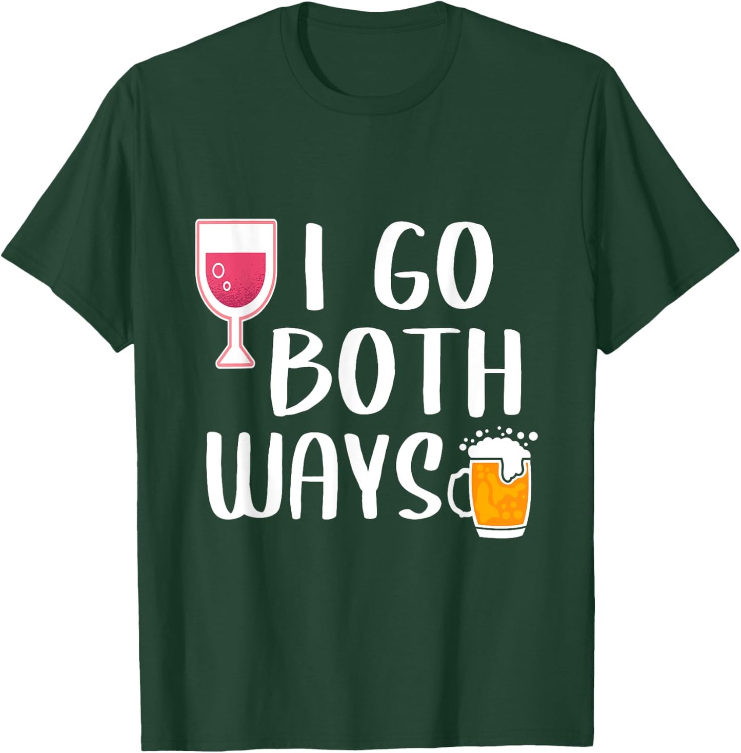 I Go Both Ways Funny Drinking Quote For Wine And Beer Lover T-Shirt - T-Shirt | Forest